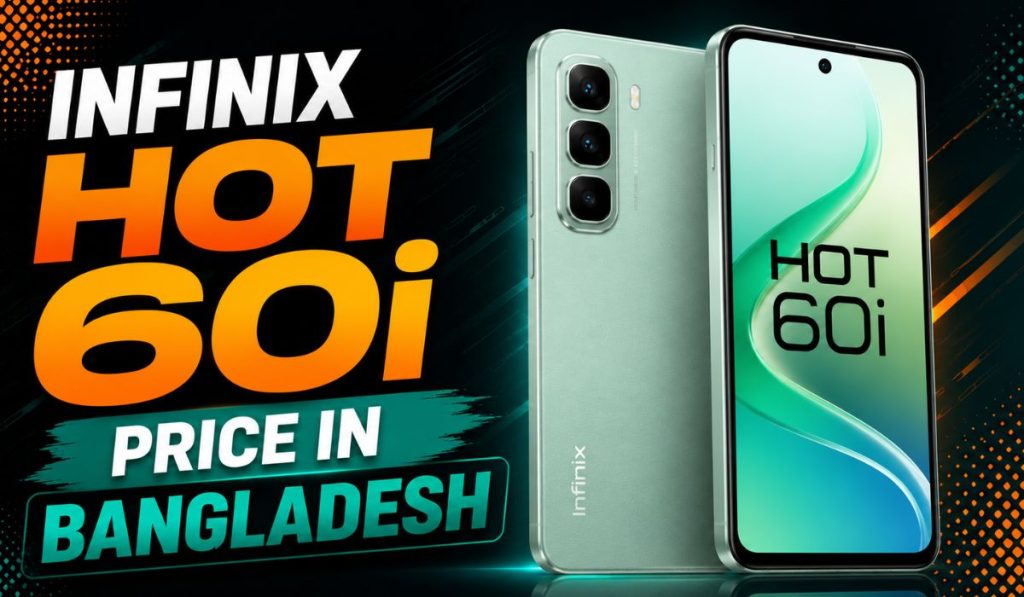Infinix Hot 60i Price in Bangladesh: Full Specifications, Features & Review