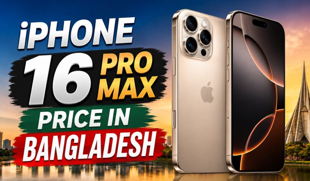 iPhone 16 Pro Max Price in Bangladesh: Full Specifications, Features & Review