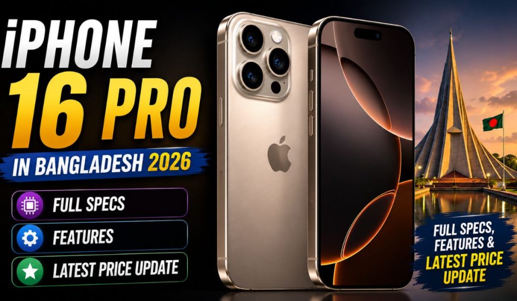 iPhone 16 Pro Price in Bangladesh (2026) – Full Details, Specs & Buying Guide