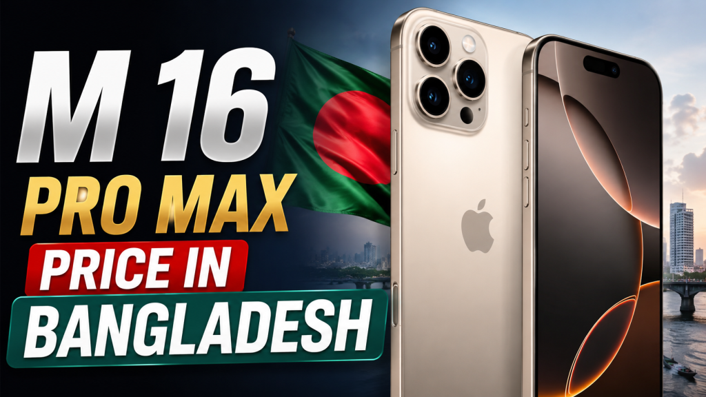 M 16 Pro Max Price in Bangladesh – Full Specifications, Features & Review