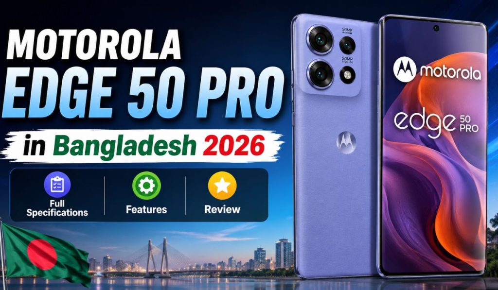 Motorola Edge 50 Pro Price in Bangladesh 2026 – Full Specifications, Features & Review